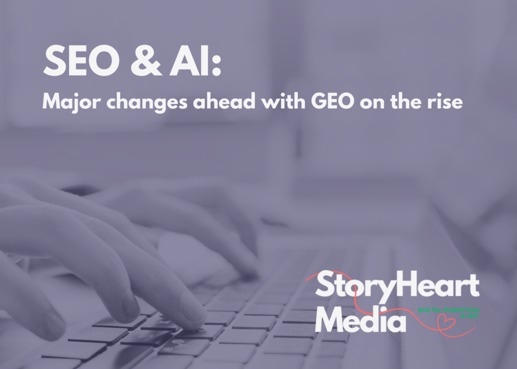 SEO and AI: Major changes ahead with GEO on the rise StoryHeart Media LLC digital marketing for small business northern virginia