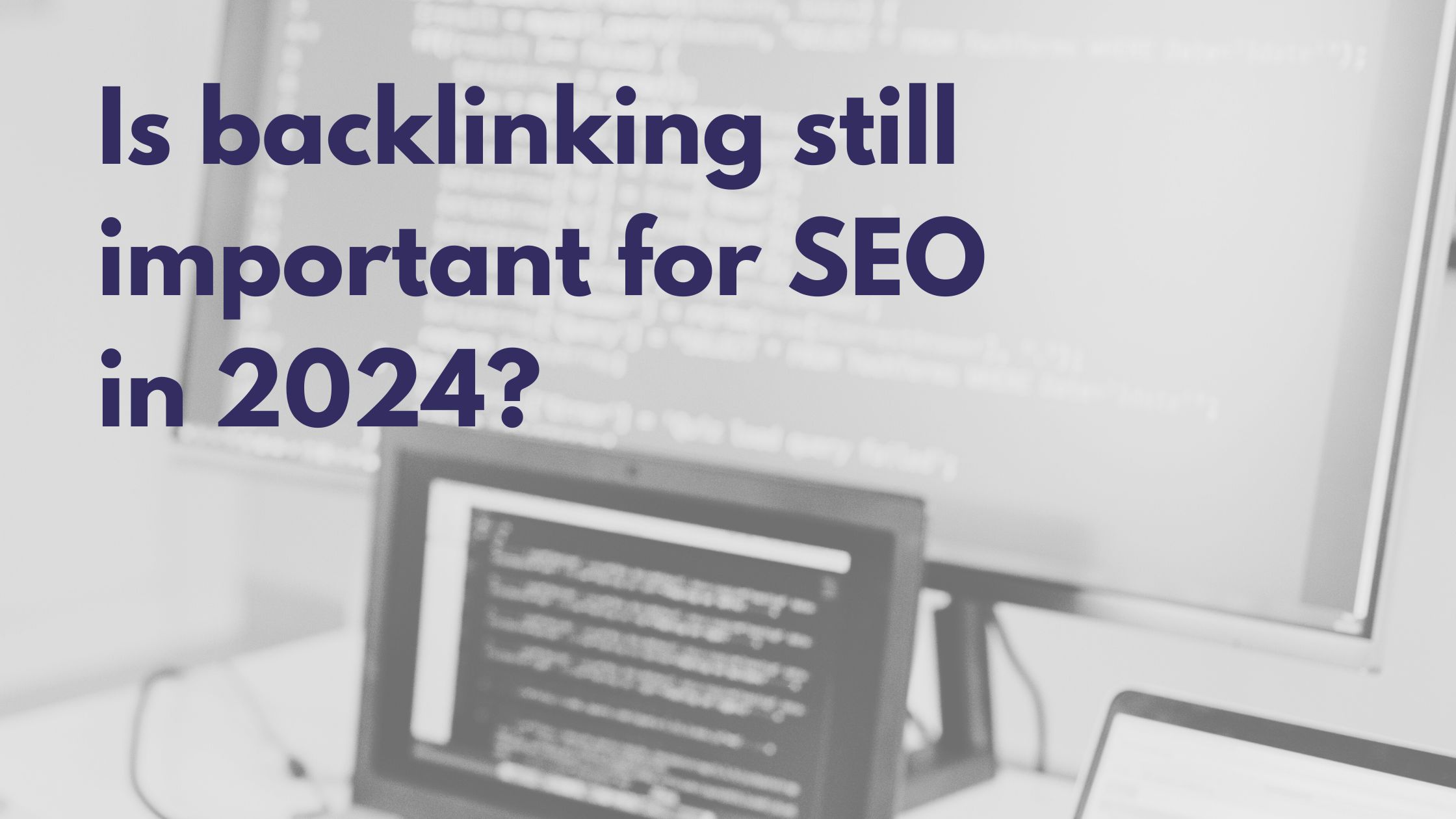 Is backlinking still important for SEO in 2024?